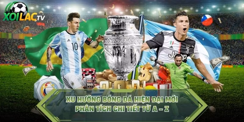 Xu Hướng Bóng Đá Hiện Đại Mới – Phân Tích Chi Tiết Từ A – Z